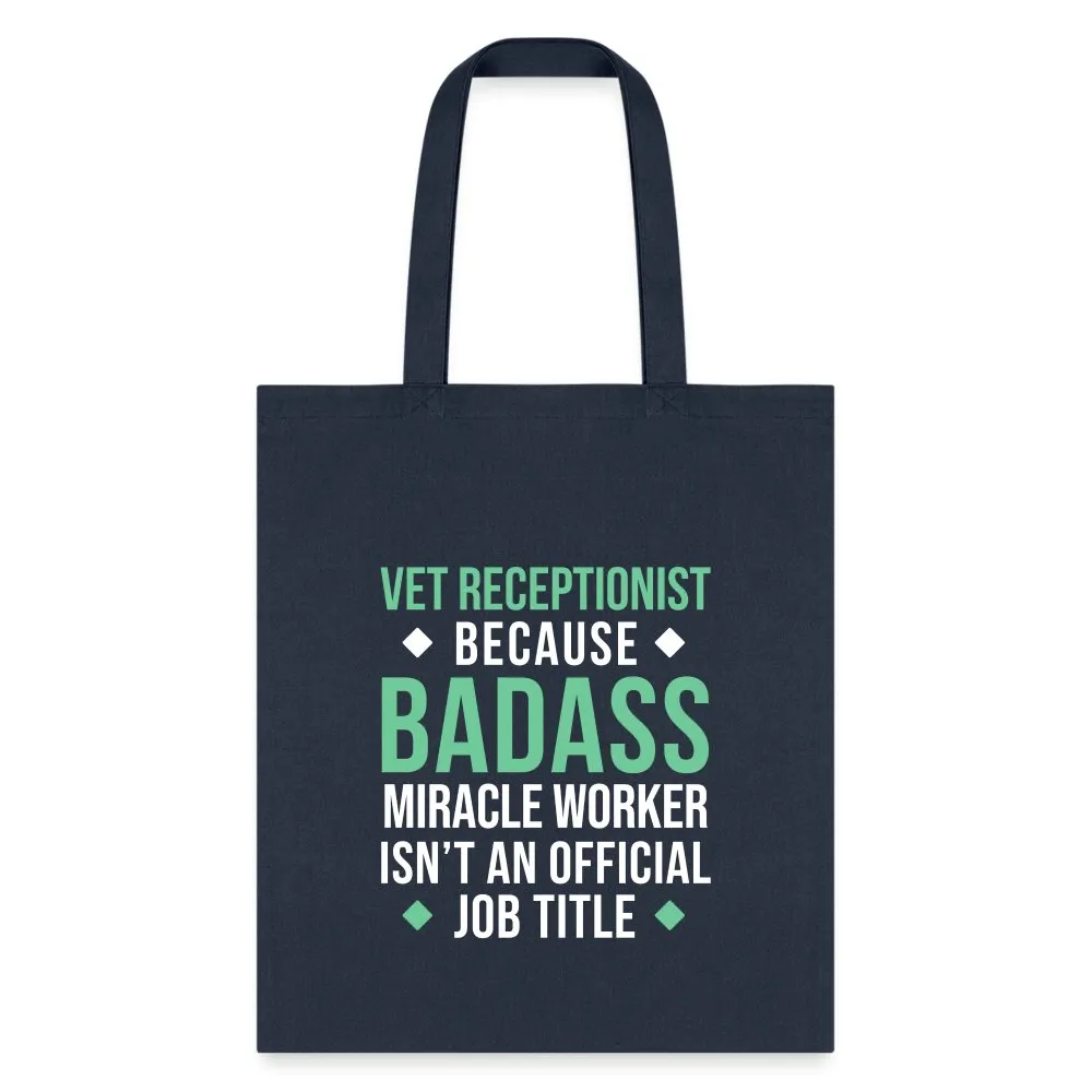 Vet Receptionist because BADASS MIRACLE WORKER isn't an official job title Cotton Tote Bag Tote Bag