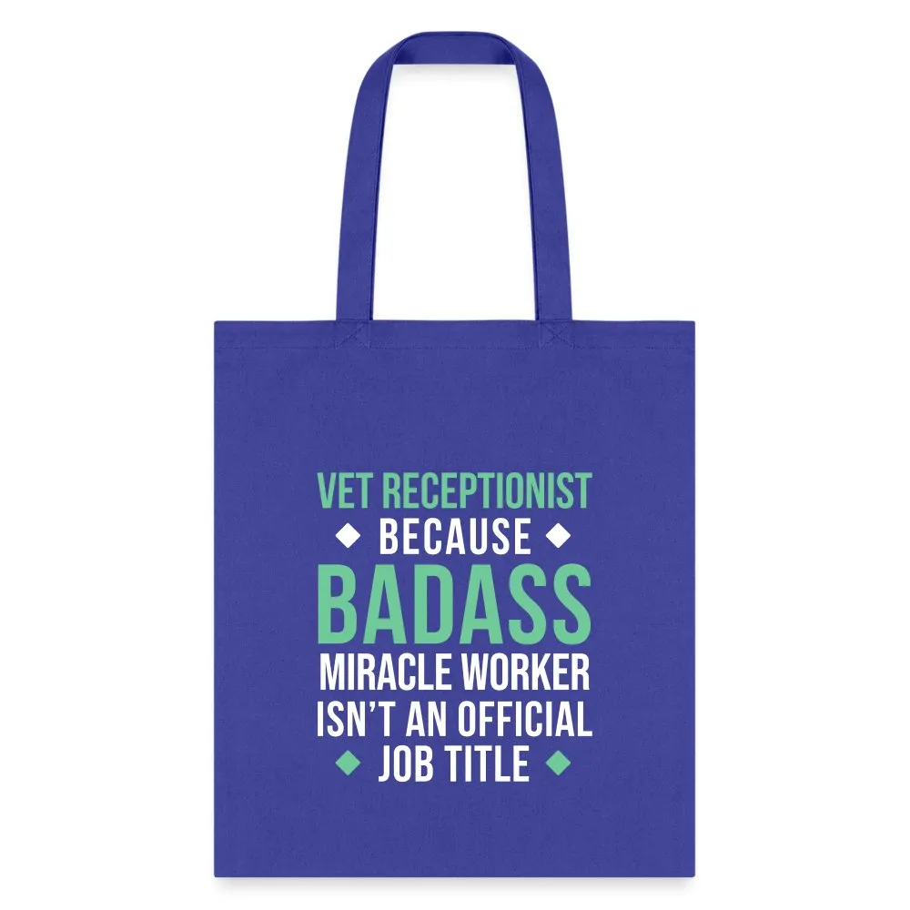 Vet Receptionist because BADASS MIRACLE WORKER isn't an official job title Cotton Tote Bag Tote Bag